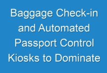 Baggage Check-in and Automated Passport Control Kiosks to Dominate the Global Airport Kiosk Market Through 2029