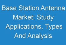 Base Station Antenna Market: Study Applications, Types And Analysis Including Growth, Trends And Forecasts To 2028