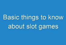 Basic things to know about slot games