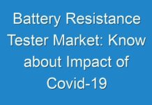 Battery Resistance Tester Market: Know about Impact of Covid-19