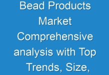 Bead Products Market Comprehensive analysis with Top Trends, Size, Share, Future Growth Opportunities & Forecast by 2030
