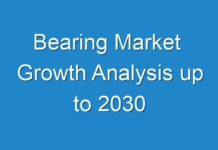 Bearing Market Growth Analysis up to 2030