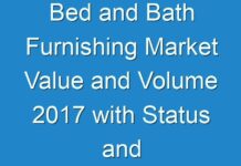 Bed and Bath Furnishing Market Value and Volume 2017 with Status and Prospect to 2025