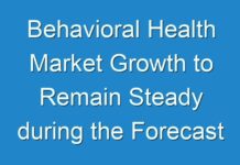 Behavioral Health Market Growth to Remain Steady during the Forecast Period