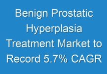 Benign Prostatic Hyperplasia Treatment Market to Record 5.7% CAGR during 2024-2027
