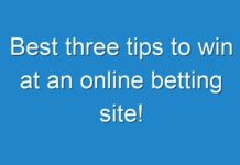 Best three tips to win at an online betting site!