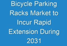 Bicycle Parking Racks Market to Incur Rapid Extension During 2031