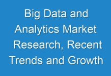 Big Data and Analytics Market Research, Recent Trends and Growth Forecast 2030