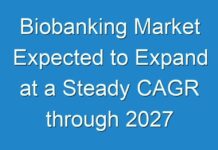 Biobanking Market Expected to Expand at a Steady CAGR through 2027