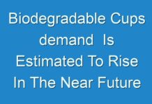 Biodegradable Cups demand Is Estimated To Rise In The Near Future 2019 – 2027