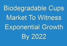 Biodegradable Cups Market To Witness Exponential Growth By 2024