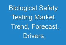 Biological Safety Testing Market Trend, Forecast, Drivers, Restraints, Company Profiles and Key Players Analysis by 2027