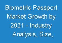 Biometric Passport Market Growth by 2031 – Industry Analysis, Size, Share, Trends, Key Vendors, Drivers and Forecast