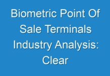 Biometric Point Of Sale Terminals Industry Analysis: Clear Understanding of The Competitive Landscape and Key Product Segments 2016 – 2024