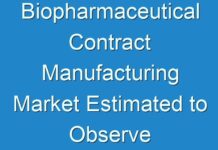 Biopharmaceutical Contract Manufacturing Market Estimated to Observe Technological Advancements Further 2017 – 2025