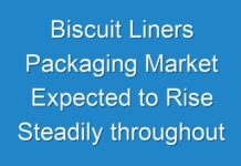 Biscuit Liners Packaging Market Expected to Rise Steadily throughout 2027