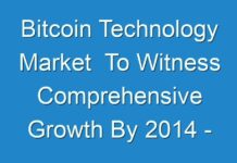 Bitcoin Technology Market To Witness Comprehensive Growth By 2014 – 2024
