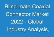 Blind-mate Coaxial Connector Market 2024 – Global Industry Analysis, Size, Share, Growth, Trends