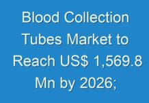 Blood Collection Tubes Market to Reach US$ 1,569.8 Mn by 2026; COVID-19 to Affect Future Growth Trajectory
