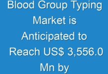 Blood Group Typing Market is Anticipated to Reach US$ 3,556.0 Mn by 2026
