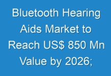 Bluetooth Hearing Aids Market to Reach US$ 850 Mn Value by 2026; COVID-19 Pandemic Set to Drop Sales