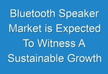 Bluetooth Speaker Market is Expected To Witness A Sustainable Growth 2027