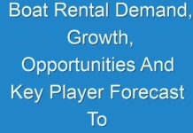 Boat Rental Demand, Growth, Opportunities And Key Player Forecast To 2026