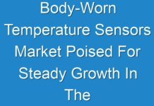 Body-Worn Temperature Sensors Market Poised For Steady Growth In The Future 2016 – 2026