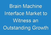 Brain Machine Interface Market to Witness an Outstanding Growth during 2018 – 2026