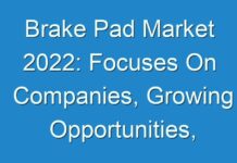 Brake Pad Market 2024: Focuses On Companies, Growing Opportunities, Growth, Revenue Analysis, and Growth Rate 2030