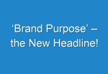 ‘Brand Purpose’ – the New Headline!