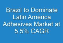 Brazil to Dominate Latin America Adhesives Market at 5.5% CAGR between 2013 And 2019