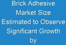 Brick Adhesive Market Size Estimated to Observe Significant Growth by 2031