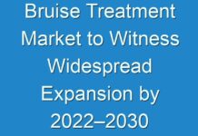 Bruise Treatment Market to Witness Widespread Expansion by 2024–2030