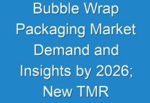 Bubble Wrap Packaging Market Demand and Insights by 2026; New TMR Report Explores Impact of COVID-19 Outbreak on Market