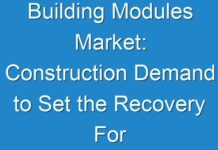 Building Modules Market: Construction Demand to Set the Recovery For Building Modules Sales 2031