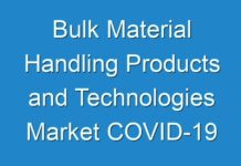 Bulk Material Handling Products and Technologies Market COVID-19 Impact Analysis, Growth Drivers and Future Outlook 2024