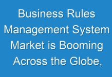 Business Rules Management System Market is Booming Across the Globe, Explores the Latest Report