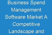 Business Spend Management Software Market A Competitive Landscape and Professional Industry Survey 2024 – 2030