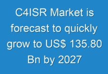 C4ISR Market is forecast to quickly grow to US$ 135.80 Bn by 2027
