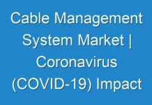 Cable Management System Market | Coronavirus (COVID-19) Impact Analysis with Key Business Opportunities 2027