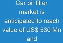 Car oil filter market is anticipated to reach value of US$ 530 Mn and reflecting a moderate CAGR, discovering Fact.MR research