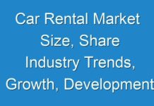 Car Rental Market Size, Share Industry Trends, Growth, Development Status, Future Plans 2024
