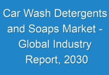 Car Wash Detergents and Soaps Market – Global Industry Report, 2030