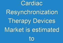 Cardiac Resynchronization Therapy Devices Market is estimated to register 5.3% CAGR during 2017-2025