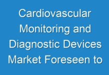 Cardiovascular Monitoring and Diagnostic Devices Market Foreseen to Witness 6.5% CAGR During 2017- 2024