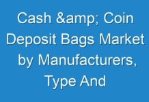 Cash & Coin Deposit Bags Market by Manufacturers, Type And Application, Regions, Forecast To 2024