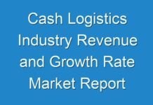 Cash Logistics Industry Revenue and Growth Rate Market Report Forecast 2024 To 2031