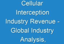 Cellular Interception Industry Revenue – Global Industry Analysis, Size, Share, Growth, Trends, And Forecast