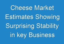 Cheese Market Estimates Showing Surprising Stability in key Business Segments till 2024